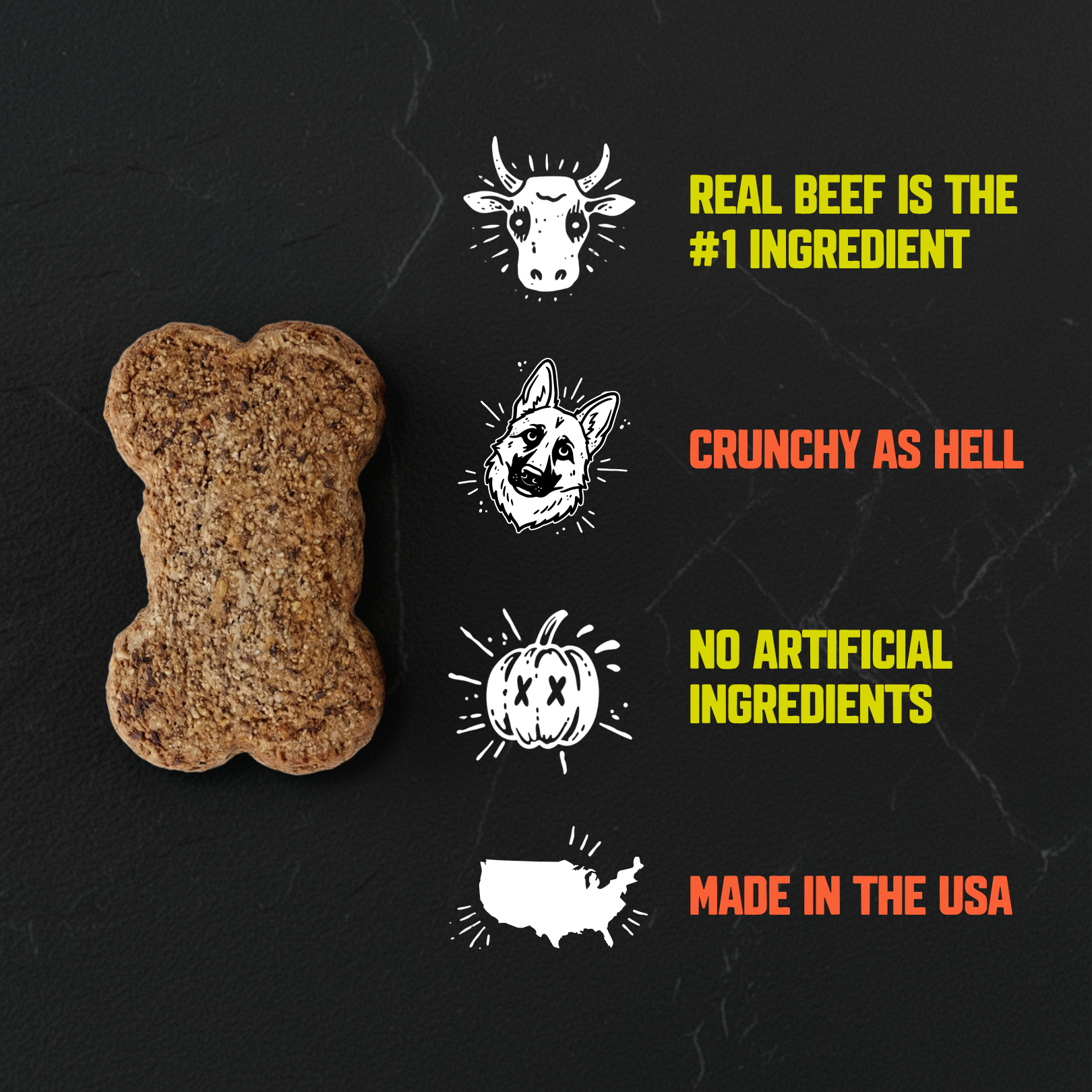 A bone-shaped dog treat is shown on a dark textured background next to four marketing callouts with simple illustrations: a cow for 'Real Beef is the #1 Ingredient,' a dog head for 'Crunchy As Hell,' a pumpkin for 'No Artificial Ingredients,' and a USA map for 'Made in the USA.'.