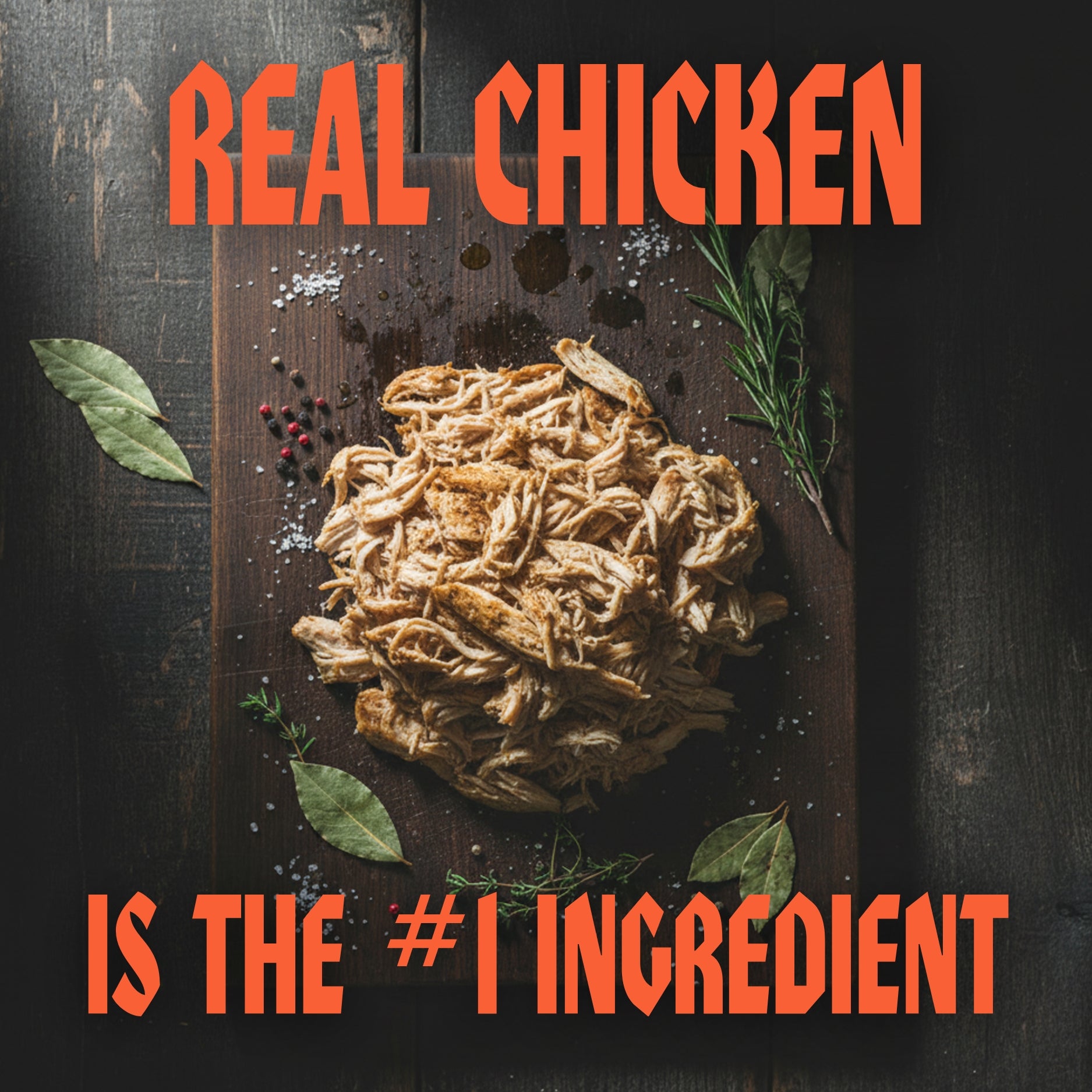 Shredded chicken on a wooden board with herbs and spices, text 'Real Chicken is the #1 Ingredient' in red.